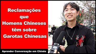 Reclamações que Homens Chineses têm sobre Garotas Chinesas  Prática de Escuta Chinesa [upl. by Ayiram]