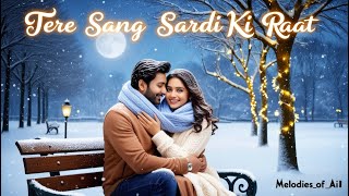 Tera Sang Sardi Ki Raat  AI Song  Romantic Songs 2024  Latest Hindi Song 2024  New Song [upl. by Fruma160]