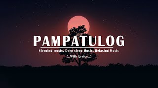 PAMPATULOG 2024  Lyrics  Relaxing Love Songs Of All Time Sleeping Music  Deep Sleep Music [upl. by Raines]