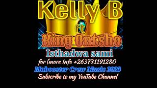 Mabooster Crew music Isthandwa sami Official Audio Kelly B ft King Ontsho [upl. by Darnoc539]