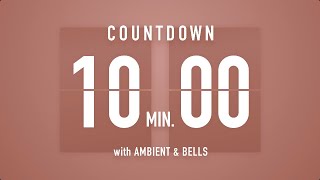 10 Minutes Countdown Timer Flip Clock 🎵  Ambient🧘‍♀️ Bells🔔 [upl. by Valda]