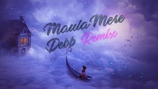 Maula Mere  Anwar  Future Bass  Debb  2018 Mix [upl. by Vicky155]