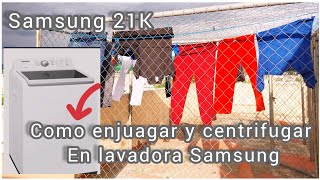 Como Enjuagar y Centrifugar En Lavadora Samsung 21k  resolviendo dudas [upl. by Tailor]