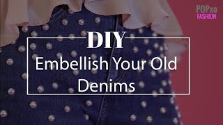 DIY Embellish Your Old Denims  POPxo Fashion [upl. by Orpheus]