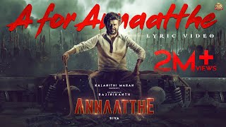 A for Annaatthe  Lyric Video  Annaatthe  Rajinikanth  Sun Pictures  DImman  Siva  Arivu [upl. by Airemaj]