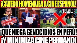 ¡CAVERO RINDE PLEITESIA A CINE ESPAÑOL Y MINIMIZA CINE PERUANO¡ESPAÑOLES NIEGAN GEN8C1DIO [upl. by Eeuqram]