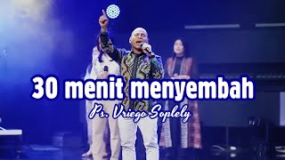 30 Menit Menyembah by Ps Vriego Soplely  GSJS Pakuwon Mall Surabaya [upl. by Aniteb]