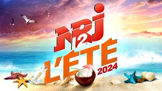 NRJ 12 Lete 2024  The Best Music NRJ Hit 2024  Musique 2024 Nouveauté [upl. by Soutor]