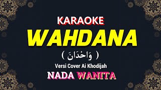 WAHDANA KARAOKE LIRIK Nada WANITA  CEWEK  Versi Cover Ai Khodijah [upl. by Yelrak]