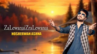 Za Lewanai Zra Lewanai  Nosherwan Ashna  New Pashto Songs 2024 [upl. by Melburn]