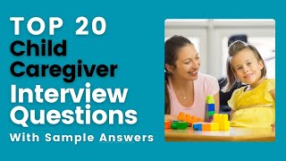 Child Caregiver Interview Question and Answer for 2024 [upl. by Perot]