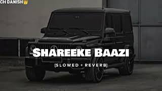 SHAREEKE BAAZI😈👑 SLOWED  REVERB chdanish07viralvideo foryou [upl. by Yreffeg]