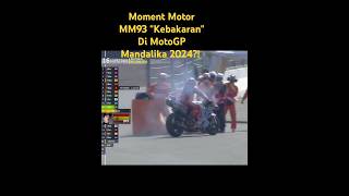 Moment Motor MM93 quotKebakaranquot Di MotoGP Mandalika 2024 motogp [upl. by Rosenberg]