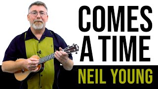 Comes A Time  Neil Young  Ukulele Tutorial [upl. by Addam]