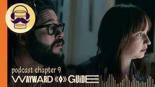 Chapter 9  WAYWARD GUIDE Podcast [upl. by Hercule405]