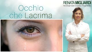 Occhio che Lacrima Cause e Cure  Dr Renata Migliardi [upl. by Gabbi]