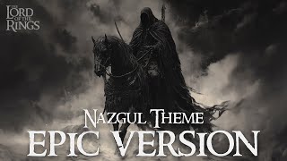 Nazgul Theme EPIC VERSION  Lord of the Rings [upl. by Otilesoj906]