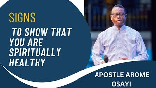 SIGNS TO SHOW THAT YOU ARE SPIRITUALLY HEALTHY  APOSTLE AROME OSAYI [upl. by Ahslek]