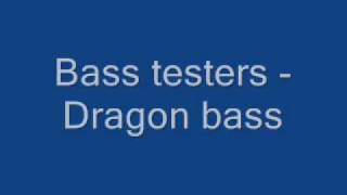 bass testers Dragon bass [upl. by Emarej505]