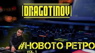 DJ DRAGOTINOV ДЖ ДРАГОТИНОВ Novoto Retro Vol1 REUPLOAD [upl. by Nagoh]