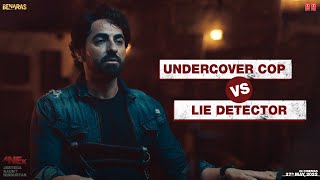 quotUndercover Cop Vs Lie Detectorquot Anek  Anubhav Sinha Ayushmann Khurrana  27th May 2022 Bhushan K [upl. by Eiten466]