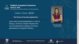 The future of xenotransplantation  2024 Pediatric Transplant Conference [upl. by Rimhsak]