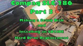 Compaq SLT 286 Part 3 Making a SETUP Disk and Installing an SD2IDE [upl. by Giacomo]