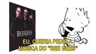 Eu queria pedir a música do BEE GEES [upl. by Desimone]