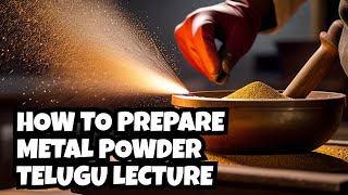 How to prepare metal powder telugu lecture [upl. by Adolf]