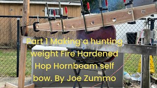 Part 1 Making a hunting weight Fire Hardened Hop Hornbeam self bow By Joe Zummo [upl. by Thurber722]