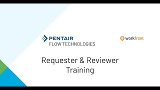 Pentair Flow Technologies Workfront Requester Reviewer Training [upl. by Fagin388]