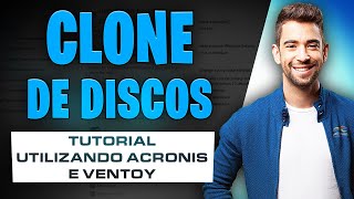 CLONE DE DISCOS COM ACRONIS TRUE IMAGE E VENTOY [upl. by Sedgewake]