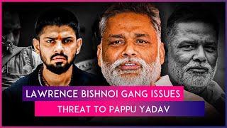 Pappu Yadav Demands ‘Z’ Category Security After Getting Threatening Call From Lawrence Bishnoi Gang [upl. by Bastian]