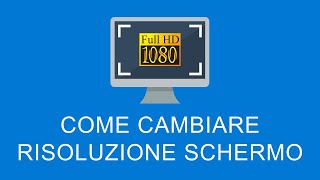 Come Cambiare la Risoluzione dello Schermo su Windows [upl. by Sterne]