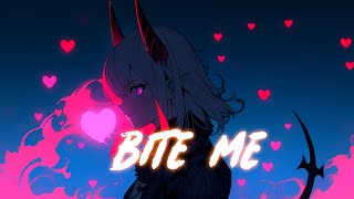 Nightcore  BITE ME [upl. by Rawde]