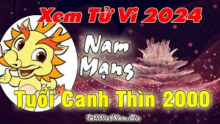 Xem tử vi tuổi Canh Thìn 2000 năm 2024 nam mạng Vận Hạn  Tài Lộc đầy đủ chi tiết nhất [upl. by Naldo216]