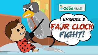 Fajr Clock Fight EP3  The Good Muslim [upl. by Nacnud991]