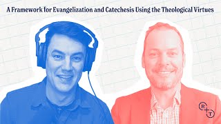 A Framework for Evangelization and Catechesis Using the Theological Virtues  RealTrue Podcast [upl. by Eidaj117]