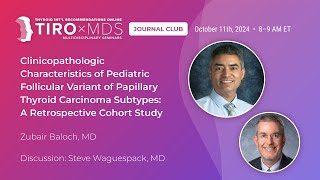 Clinicopathologic Features of Pediatric Follicular Variant PTC with Dr Baloch [upl. by Pooh408]