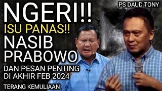 NGERI ISU PANAS NASIB PRABOWO SEBAGAI PRESIDEN DAUD TONY MENJAWAB DAN PESANNYA DI AKHIR FEB 2024 [upl. by Aneetsyrk]