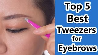 Top 5 Best Tweezers Reviews 2019  Tweezers for Eyebrows [upl. by Hplodur]