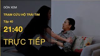 TRỰC TIẾP VTV3  Full Tập 40  Trạm Cứu Hộ Trái Tim  VTV Giải Trí [upl. by Ewan627]