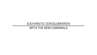 Eucharistic Concelebration with the New Cardinals [upl. by Stasny]