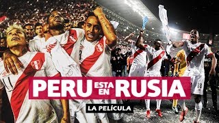 PERÚ esta en RUSIA 2018  La Película [upl. by Sonitnatsnok]