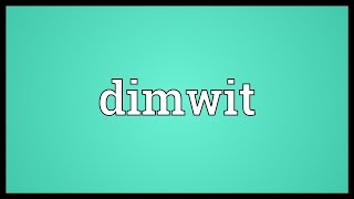 Dimwit Meaning [upl. by Cherice]