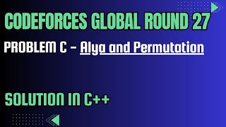 Codeforces Global Round 27 Problem C Alya and Permutation Full Solution In C [upl. by Yanat]