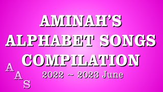 AMINAH’S ALPHABET SONGS COMPILATION 2022  2023 JUNE [upl. by Dwyer687]