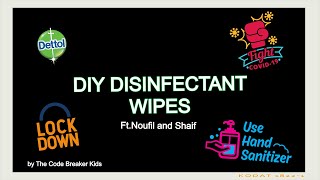 DIY Disinfectant Wipes  By Noufil and Shaif [upl. by Aicilihp]