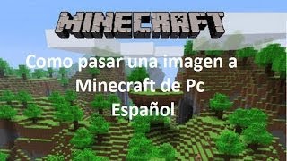 Como pasar una imagen a Minecraft pc Español [upl. by Tini]