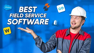 7 Best Field Service Software in 2024 [upl. by Cinimmod]